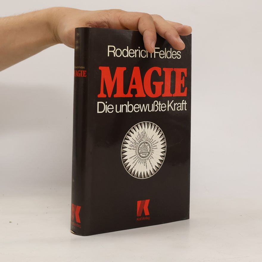 Roderich Feldes Magie, die unbewusste Kraft