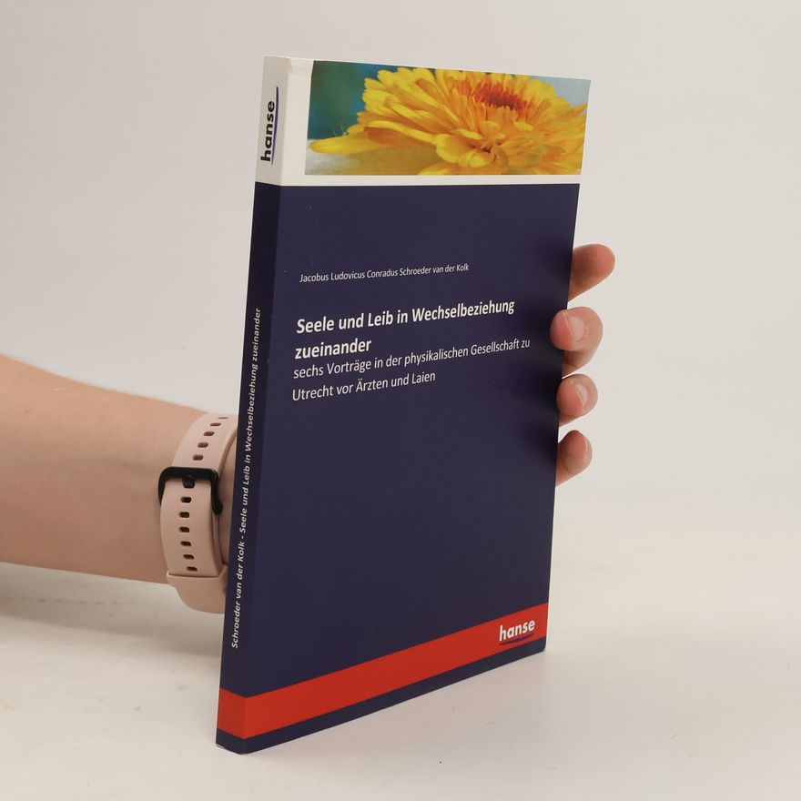 Jacobus Ludovicus Conradus Schroeder van der Kolk Seele und Leib in Wechselbeziehung zueinander