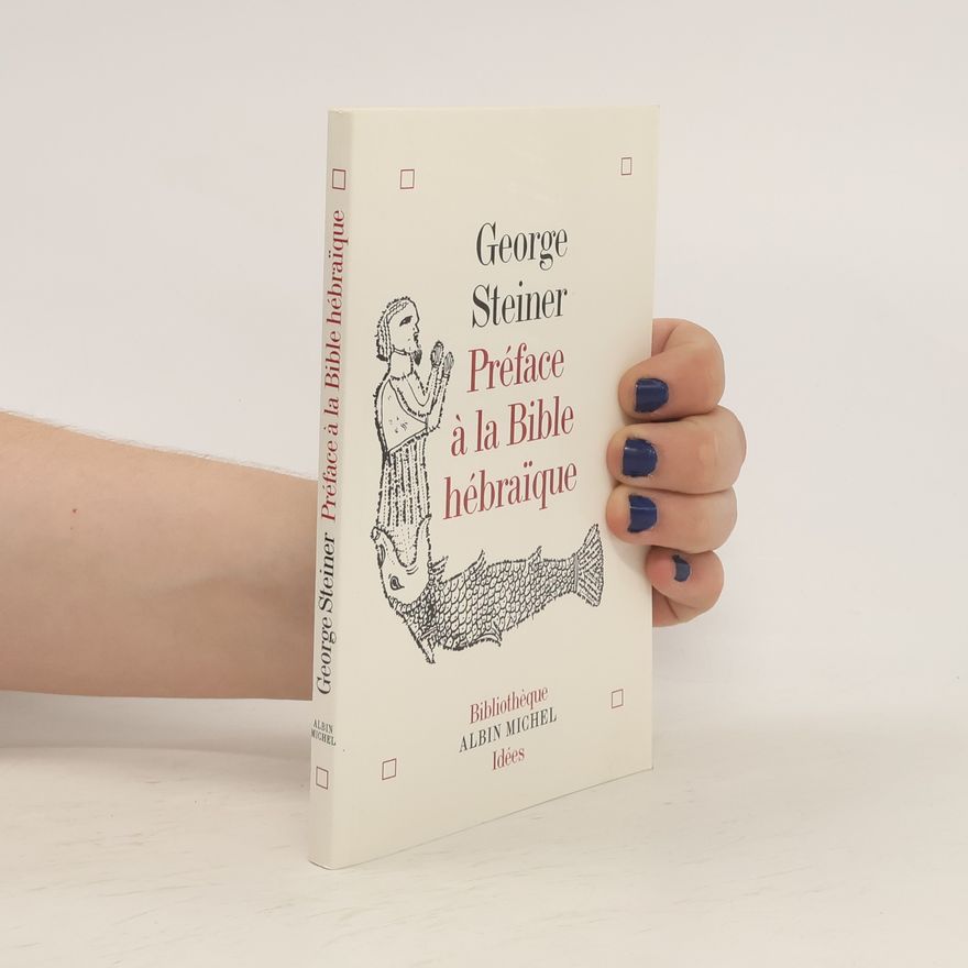 George Steiner Préface à la Bible hébraïque