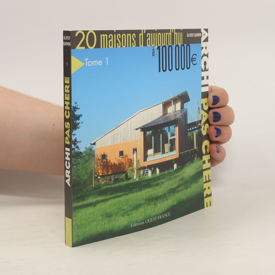 Olivier Darmon Archi pas chère : 20 maisons d'aujourd'hui à 100 000 (tome 1)