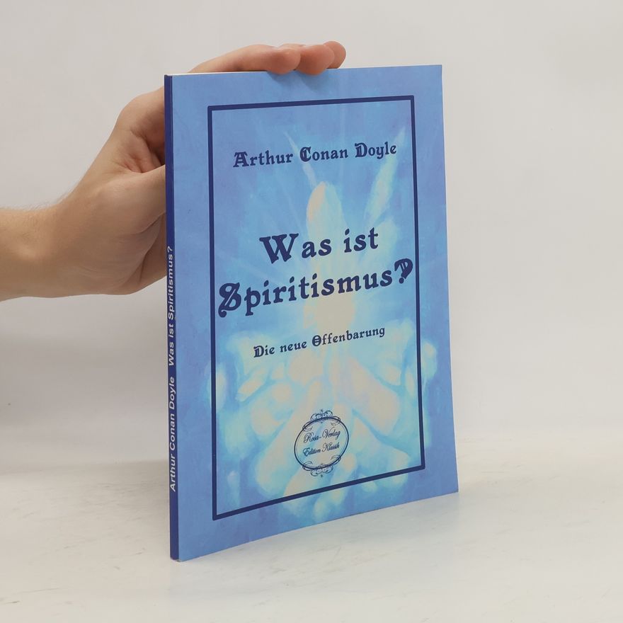 Arthur Conan Doyle Was ist Spiritismus?