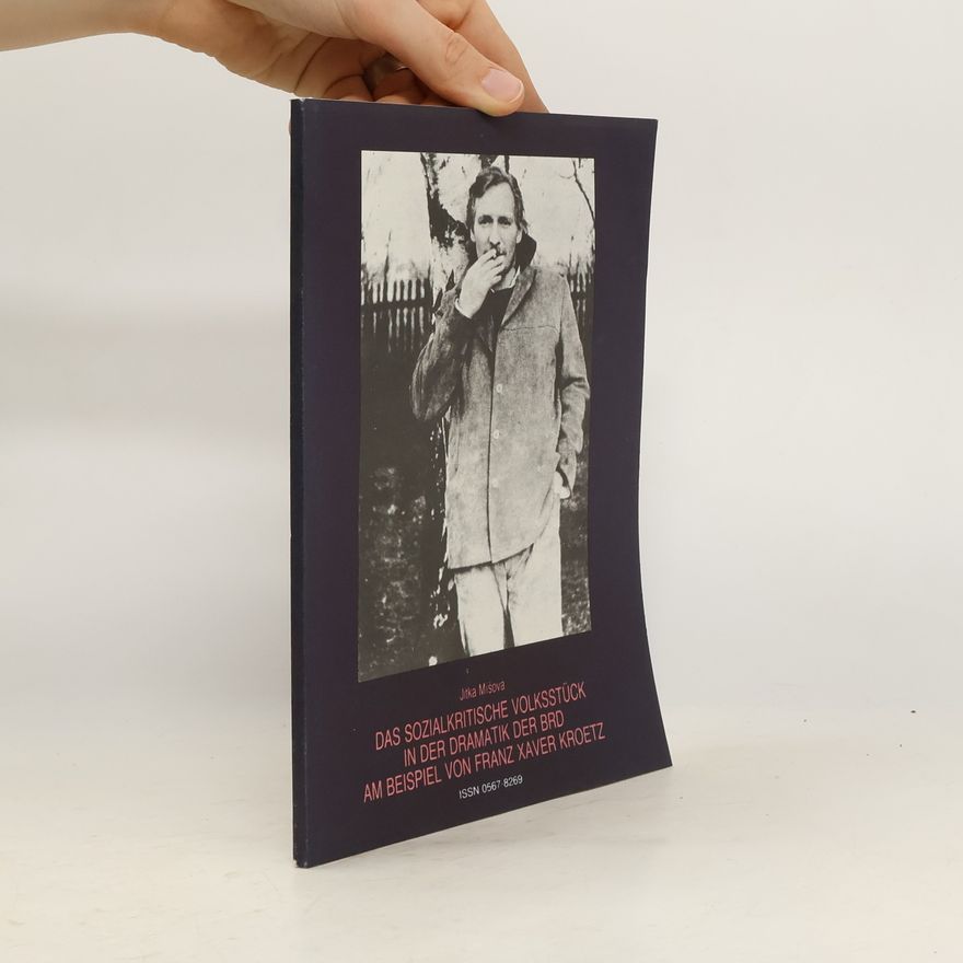 Jitka Míšová Das sozialkritische Volksstück in der Dramatik der BRD am Beispiel von Franz Xaver Kroetz