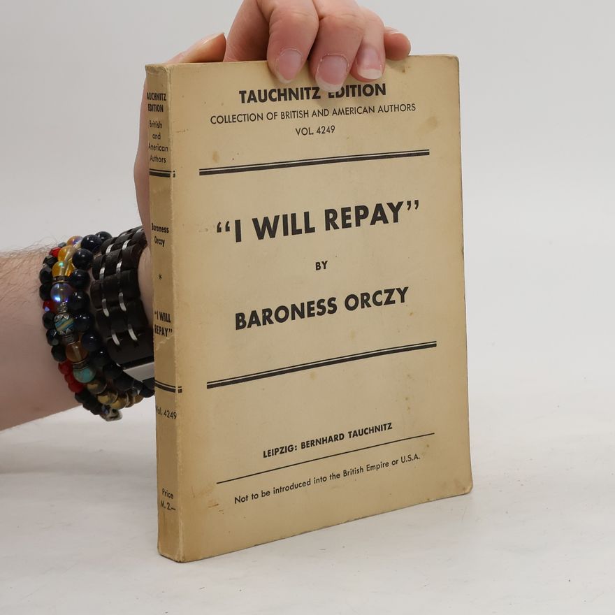 Emmuska Orczy ''I Will Repay''