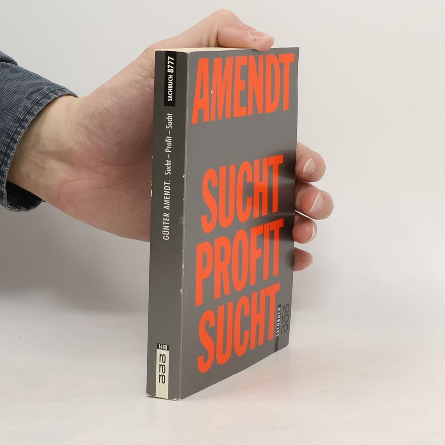 Günter Amendt Sucht, Profit, Sucht