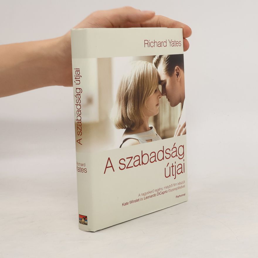 Richard Yates A szabadság útjai