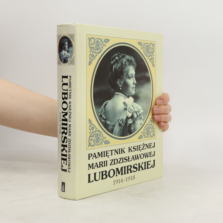 Maria Lubomirska Pamiętnik księżnej Marii Zdzisławowej Lubomirskiej 1914-1918