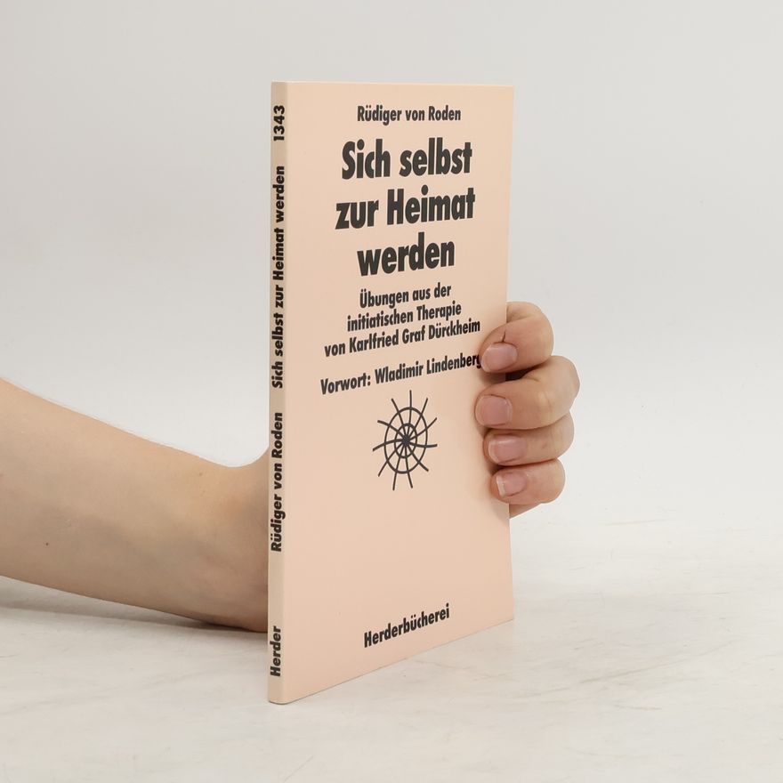 Rüdiger von Roden Sich selbst zur Heimat werden