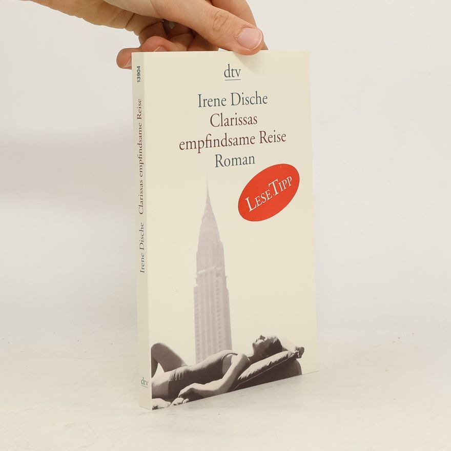 Irene Dische Clarissas empfindsame Reise