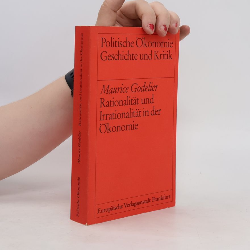 Maurice Godelier Rationalität und Irrationalität in der Ökonomie