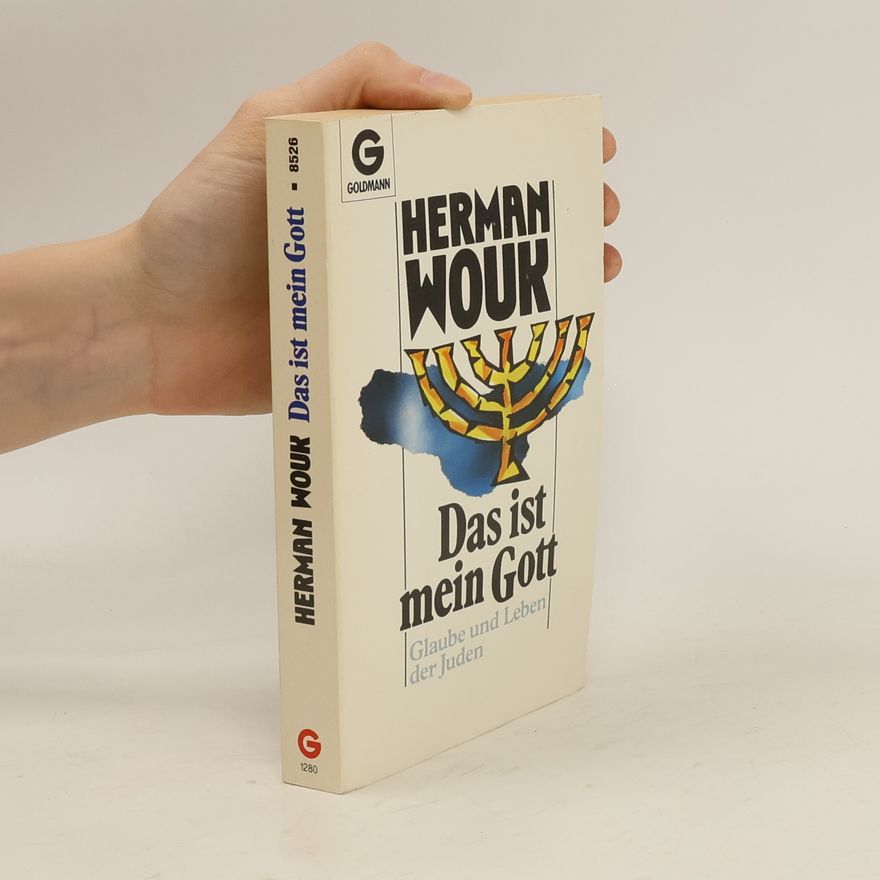 Herman Wouk Das ist mein Gott. Glaube und Leben der Juden.