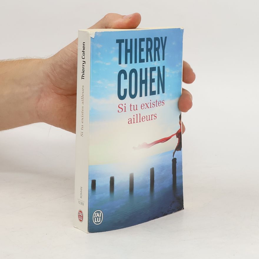 Thierry Cohen Si tu existes ailleurs