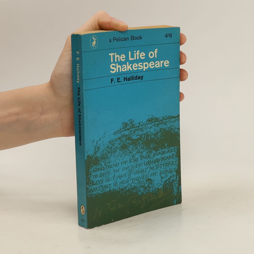 F. E. Halliday The Life of Shakespeare