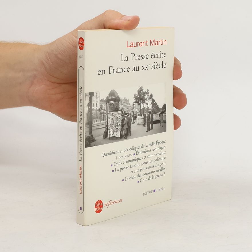 Laurent Martin La presse écrite en France au XXe siècle