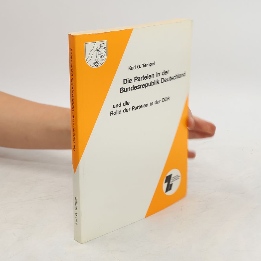 Karl G. Tempel Die Parteien in der Bundesrepublik Deutschland und die Rolle der Parteien in der DDR