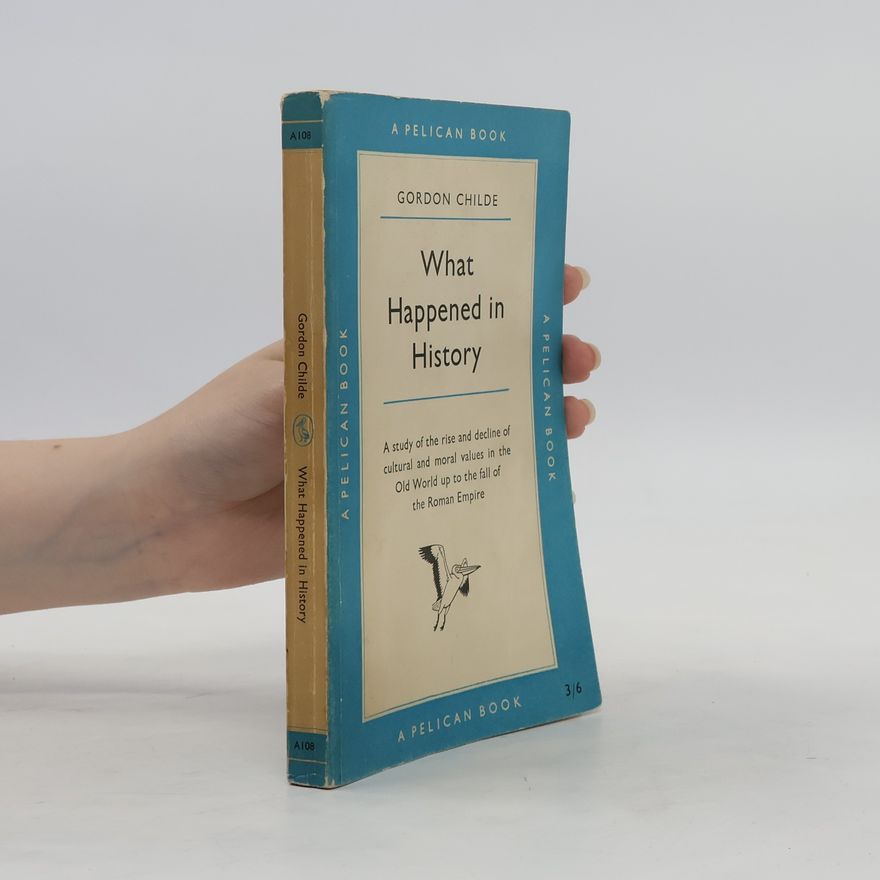 V. Gordon Childe What Happened in History