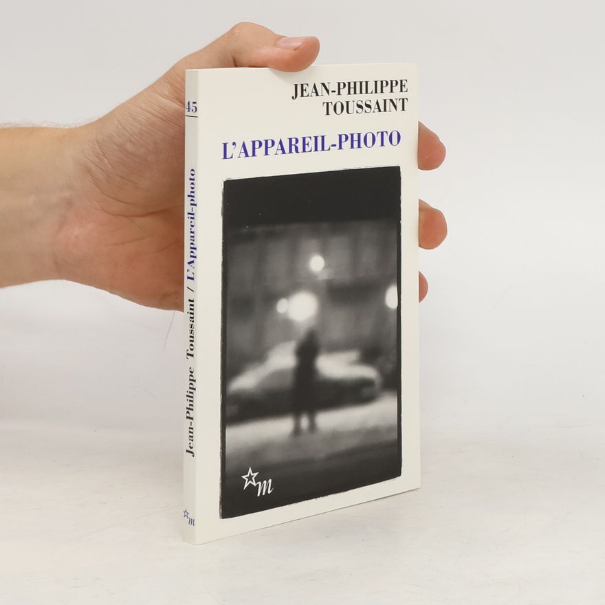 Jean-Philippe Toussaint L'appareil-photo