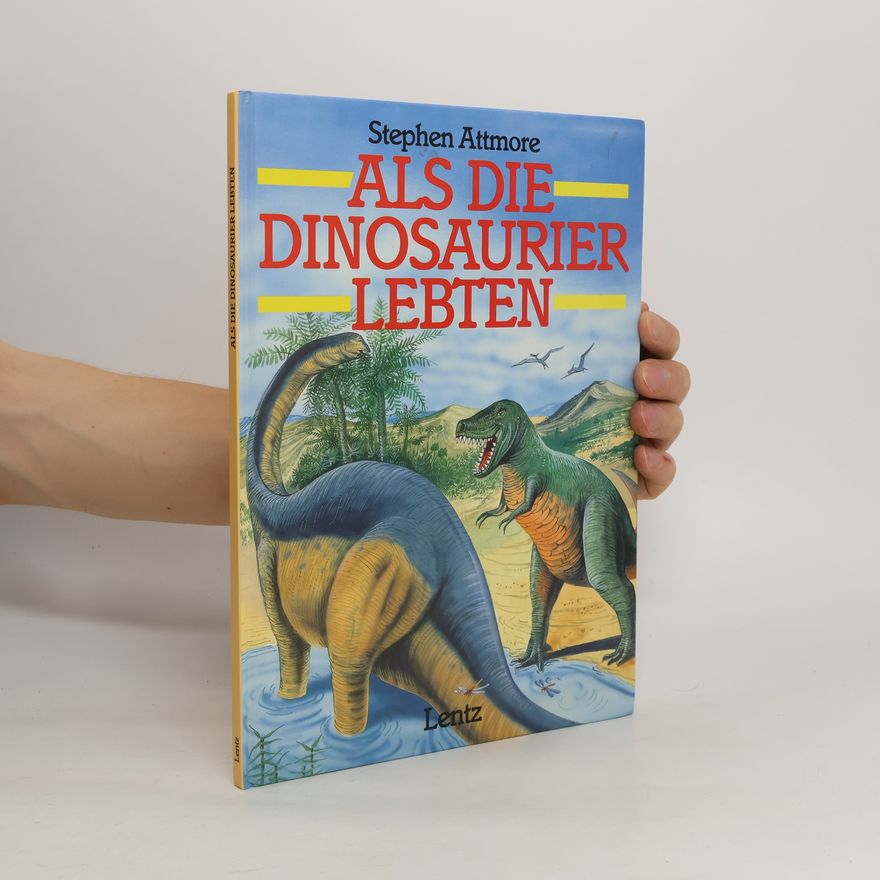 Stephen Attmore Als die Dinosaurier lebten