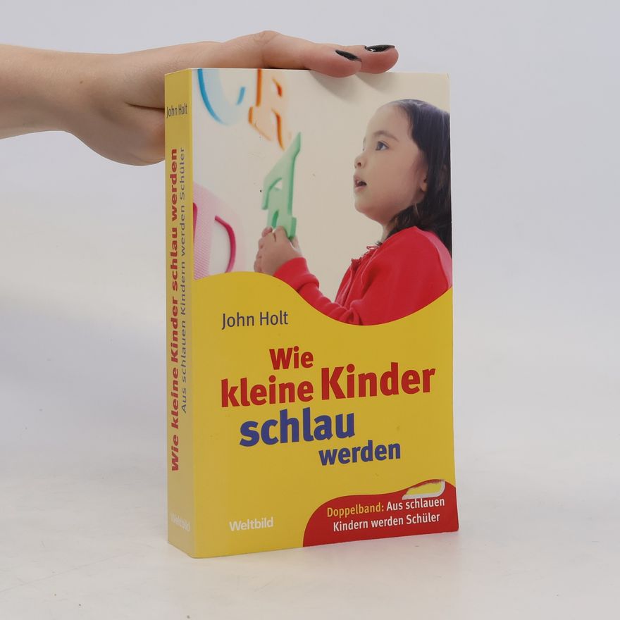 John Holt Wie kleine Kinder schlau werden
