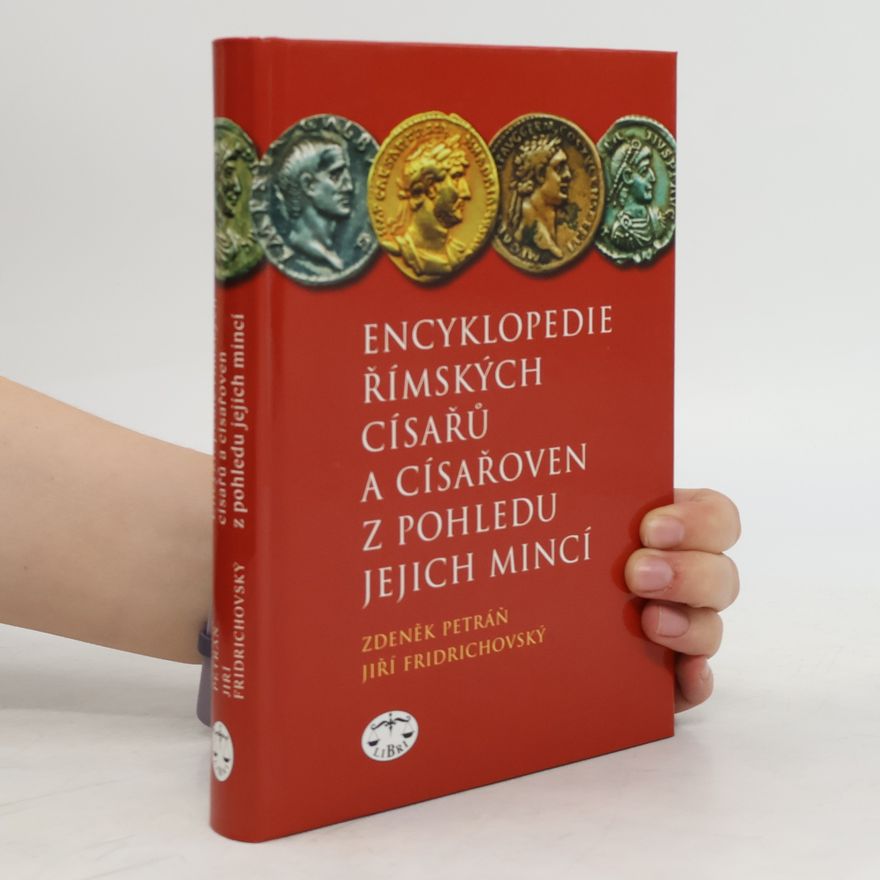 Jiří Fridrichovský Encyklopedie římských císařů a císařoven z pohledu jejich mincí