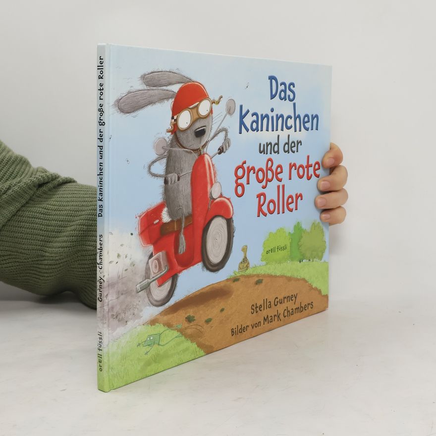 Stella Gurney Das Kaninchen und der grosse rote Roller