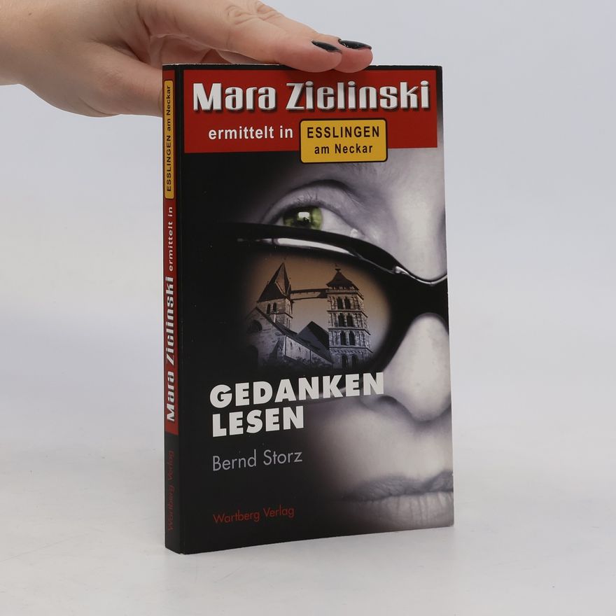 Bernd Storz Gedanken lesen - Mara Zielinski ermittelt in Esslingen. Mara Zielinski ermittelt in Esslingen am Neckar