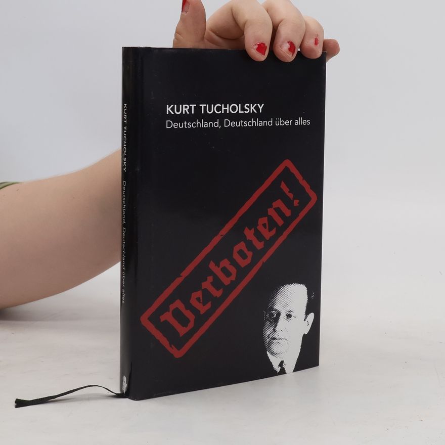 Kurt Tucholsky Deutschland, Deutschland über alles