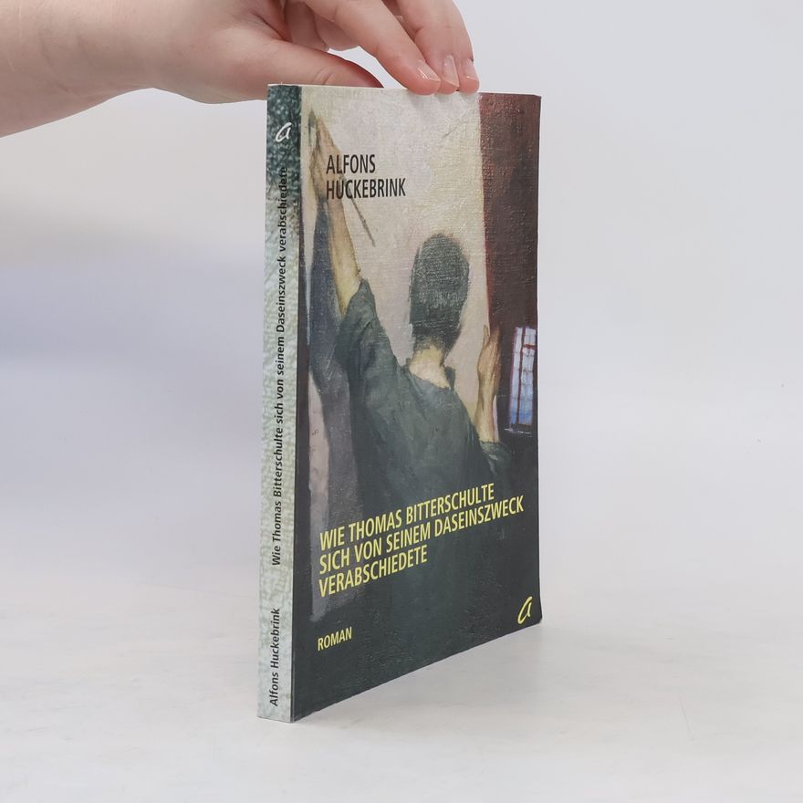 Alfons Huckebrink Wie Thomas Bitterschulte sich von seinem Daseinszweck verabschiedete