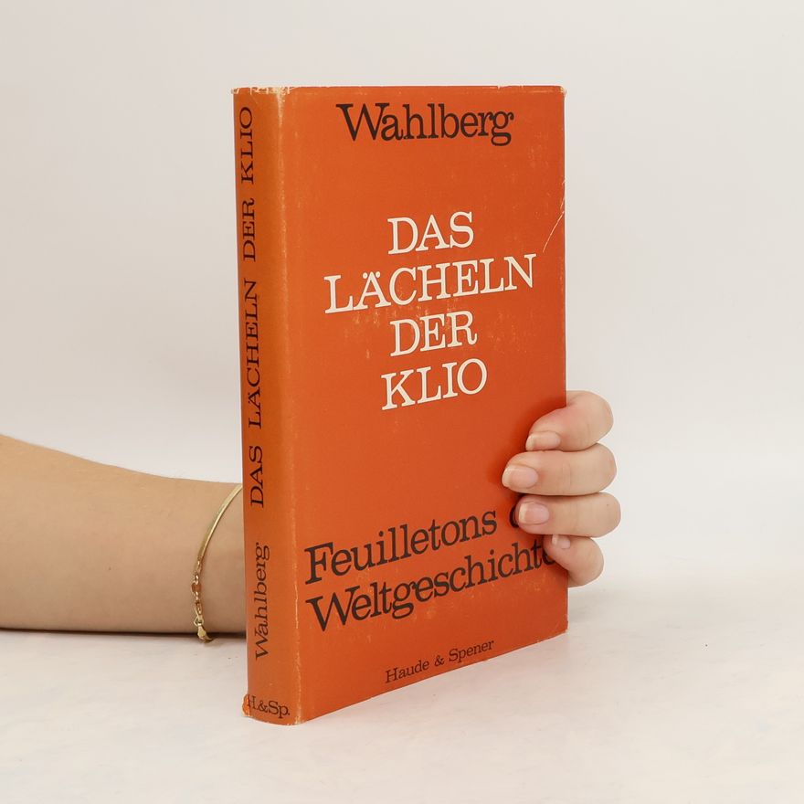 Hans W. Wahlberg Das Lächeln der Klio
