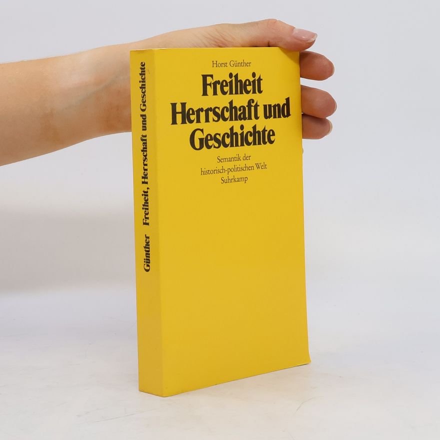 Horst H. Günther Freiheit, Herrschaft und Geschichte