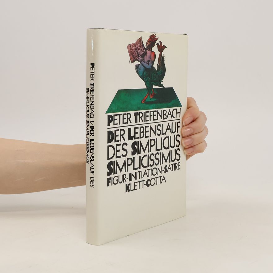 Peter Triefenbach Der Lebenslauf des Simplicius Simplicissimus