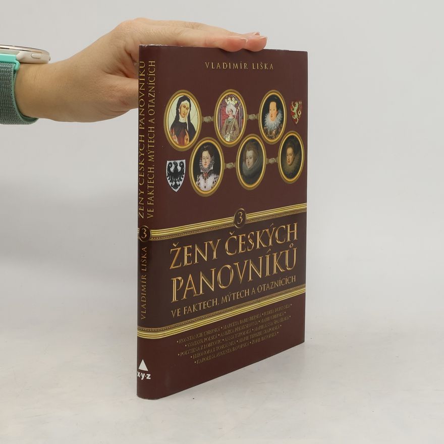 Vladimír Liška Ženy českých panovníků ve faktech, mýtech a otaznících 3