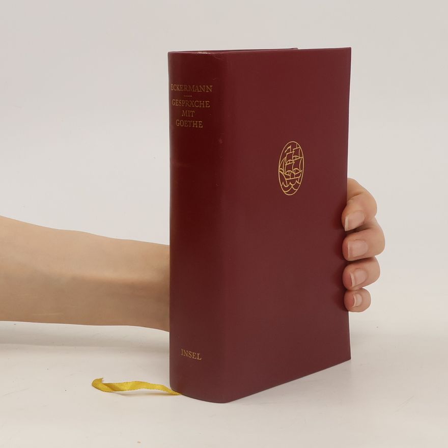 Johann Peter Eckermann Gespräche mit Goethe in den letzten Jahren seines Lebens