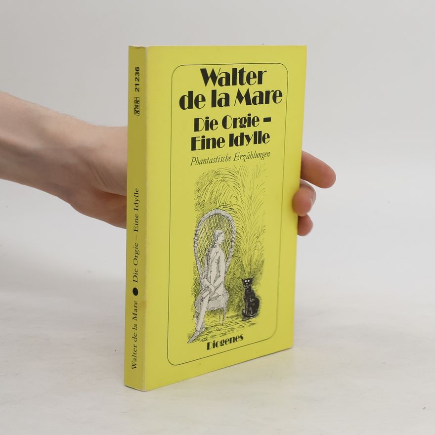 Walter de la Mare Die Orgie - Eine Idylle. Phantastische Erzählungen. Hrsg. u. übertr. v. Elizabeth Gilbert
