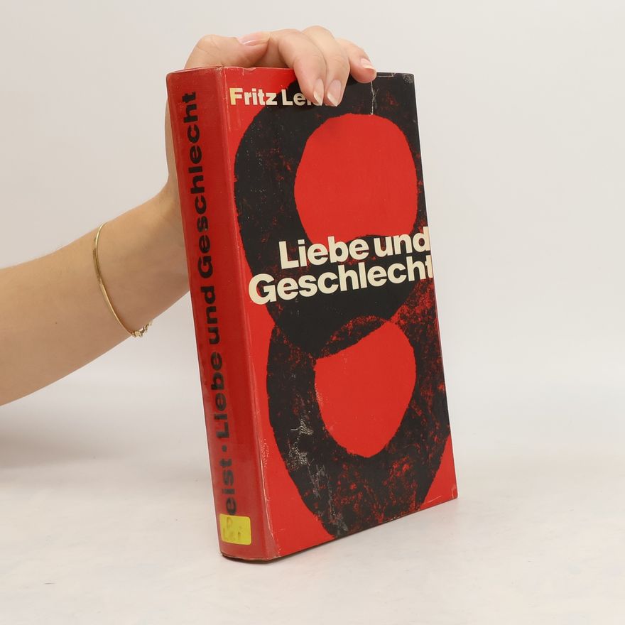 Fritz Leist Liebe und Geschlecht