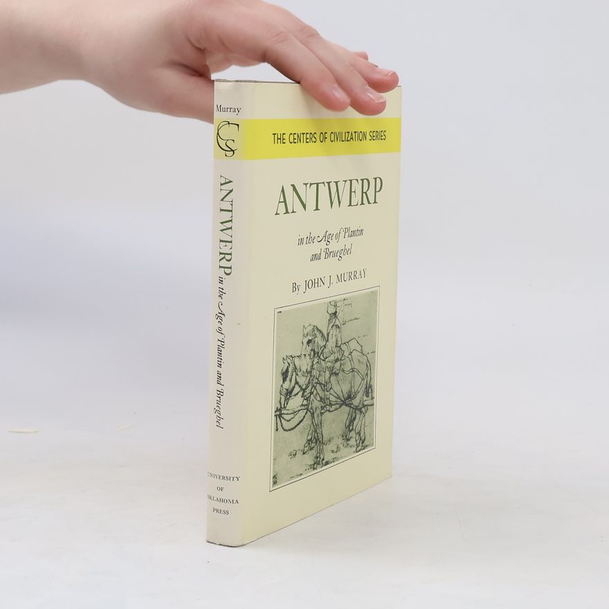 Murray John Antwerp in the age of Plantin and Brueghel