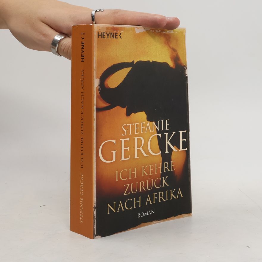 Stefanie Gercke Ich kehre zurück nach Afrika