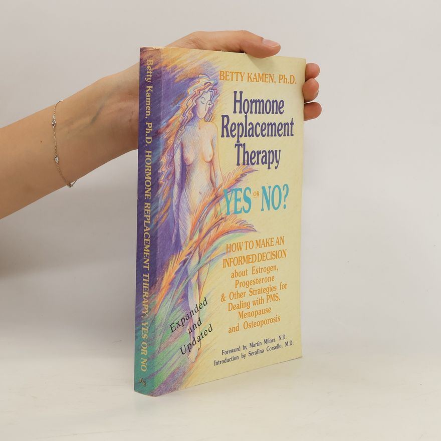 Betty Kamen Hormone Replacement Therapy. Yes or No?
