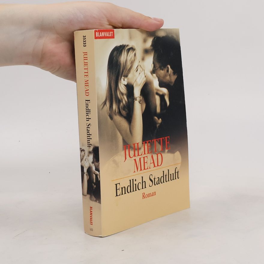 Juliette Mead Endlich Stadtluft. Roman. Aus d. Engl. v. Christoph Göhler