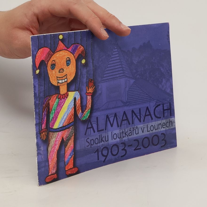 Zdeněk Raška Almanach Spolku loutkařů v Lounech 1903-2003