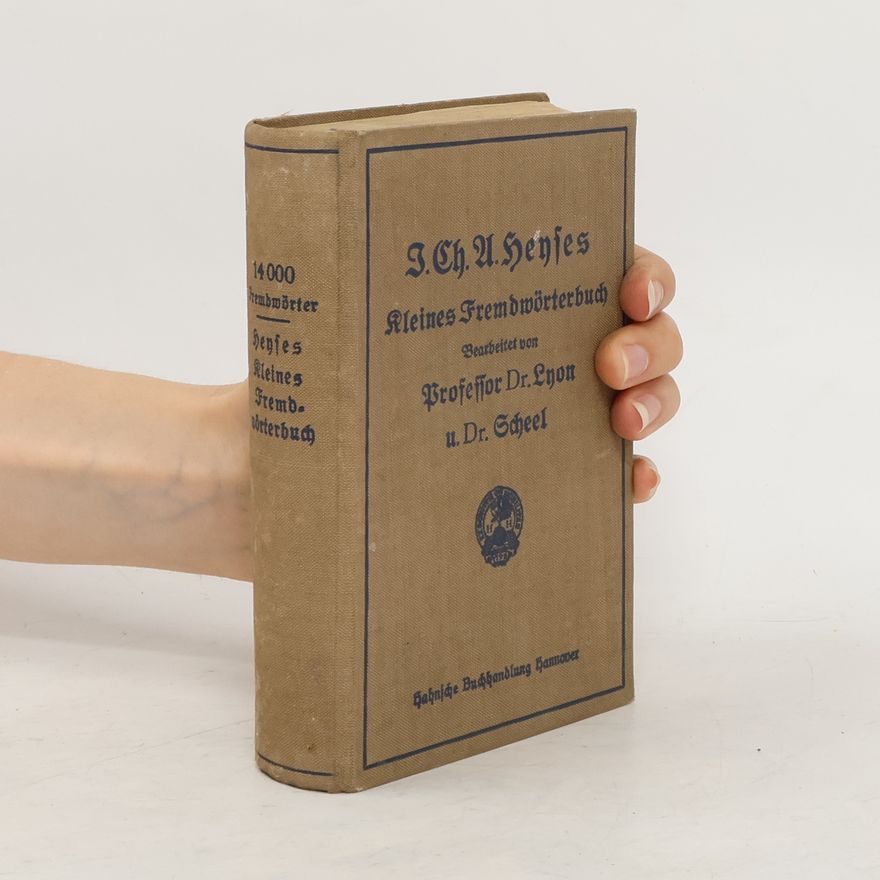 Johann Christian August Heyse Kleines Fremdwörterbuch. Ein Auszug aus Heyses grossem Fremdwörterbuch
