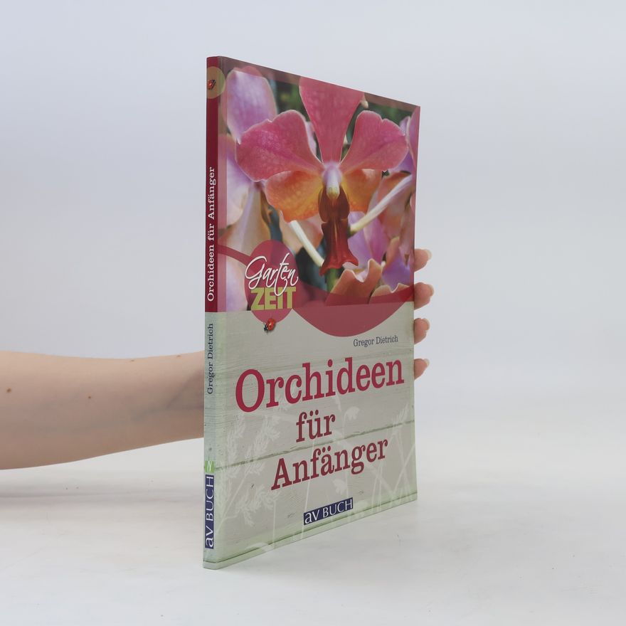 Gregor Dietrich Orchideen für Anfänger