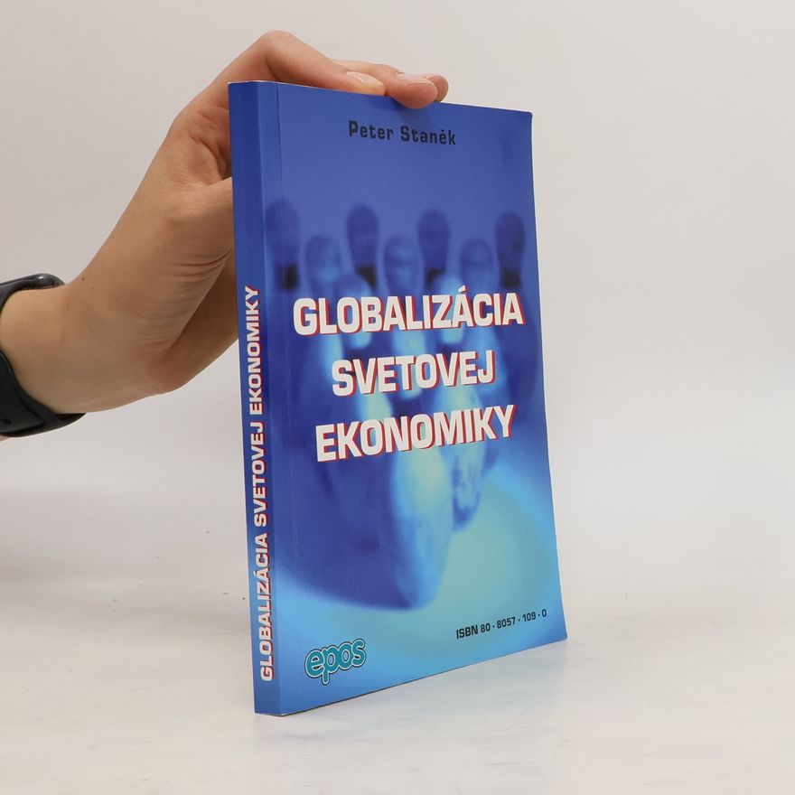 Peter Staněk Globalizácia svetovej ekonomiky