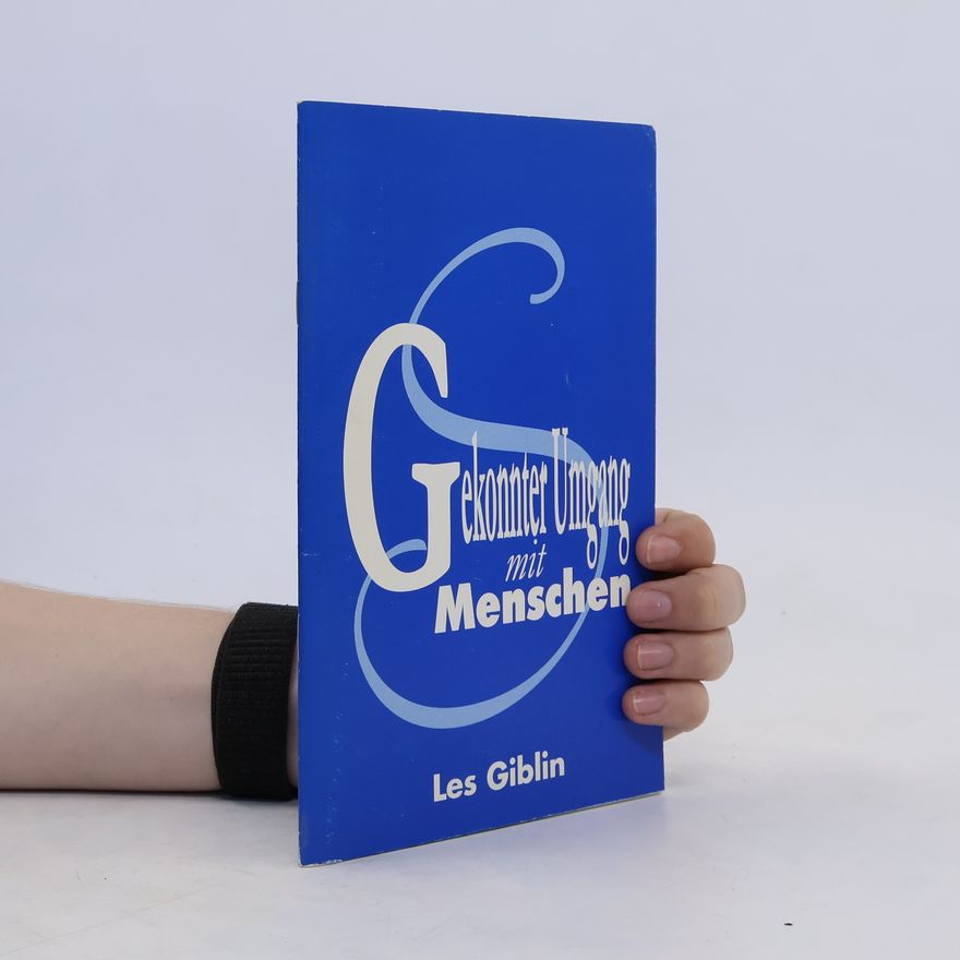 Les Giblin Gekonnter Umgang mit Menschen