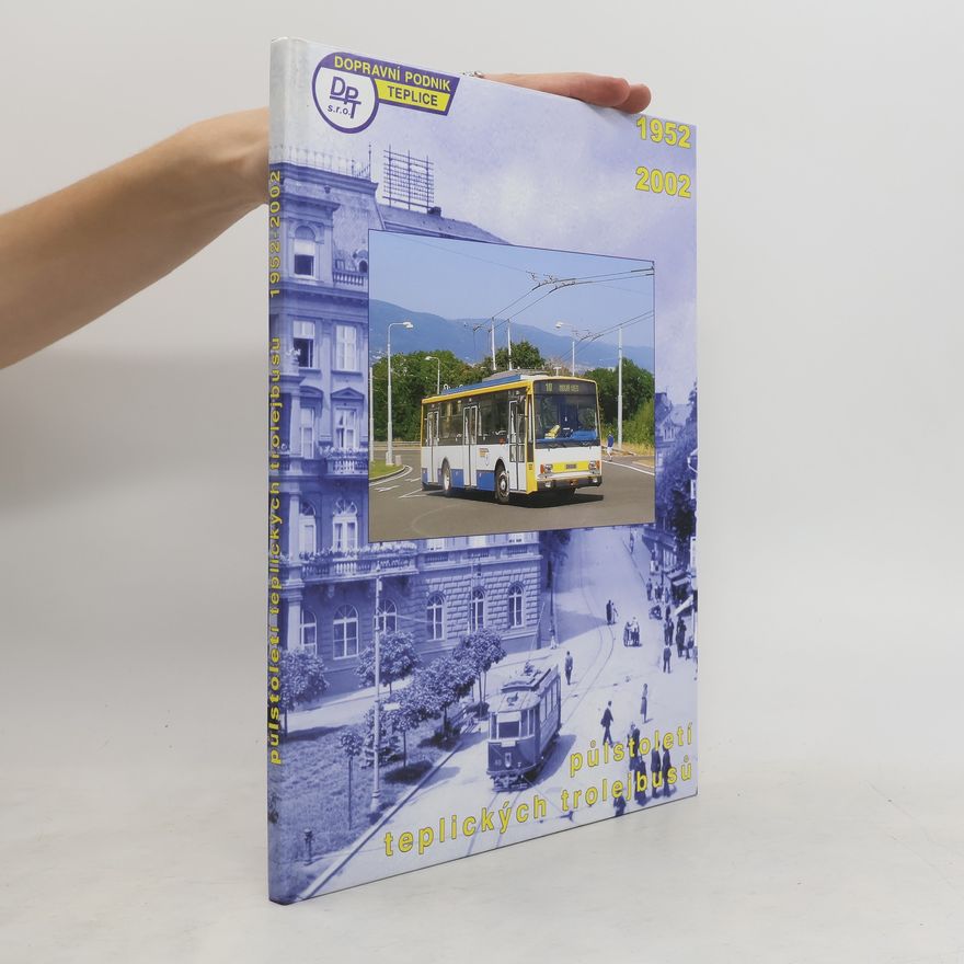 Kolektiv autorů Půlstoletí teplických trolejbusů : 1952-2002