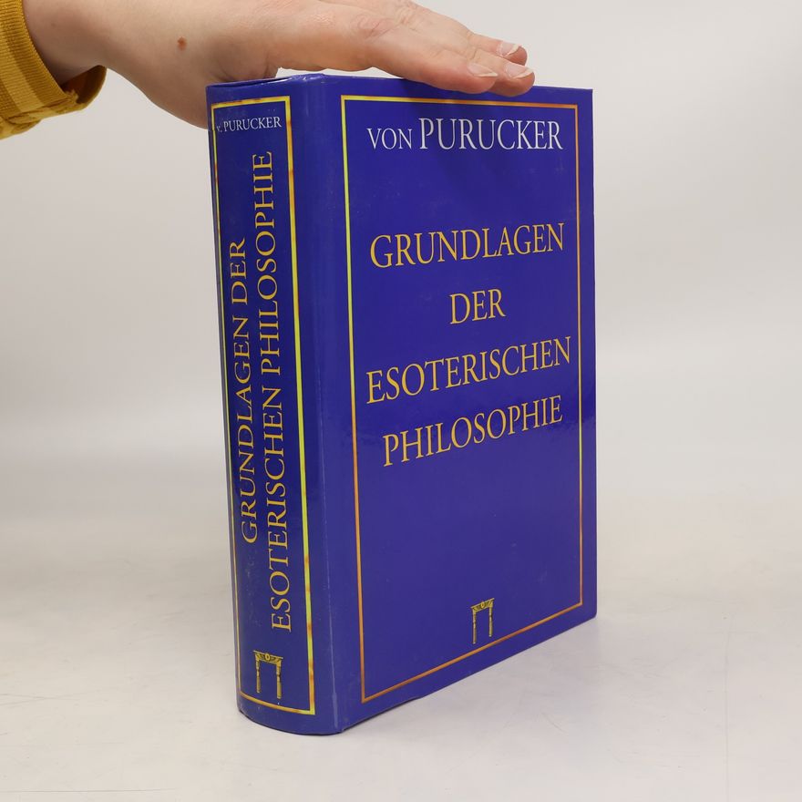 Gottfried de Purucker Grundlagen der esoterischen Philosophie
