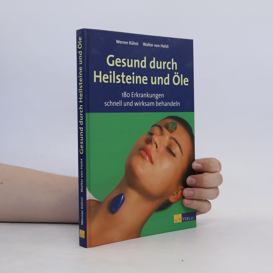 Werner Kühni Gesund durch Heilsteine und Öle