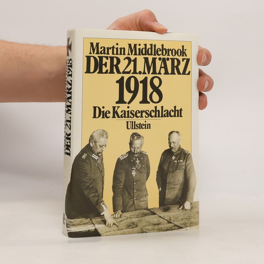 Martin Middlebrook Der 21. März 1918. Die Kaiserschalcht