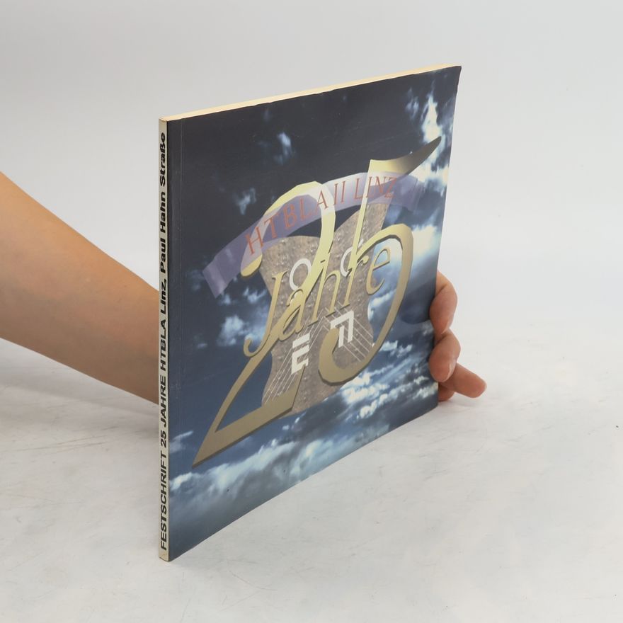 Collectif d'auteurs Festschrift zum 25-jährigen Jubiläum der Höheren Technischen Bundeslehranstalt Linz, Paul Hahn Strasse