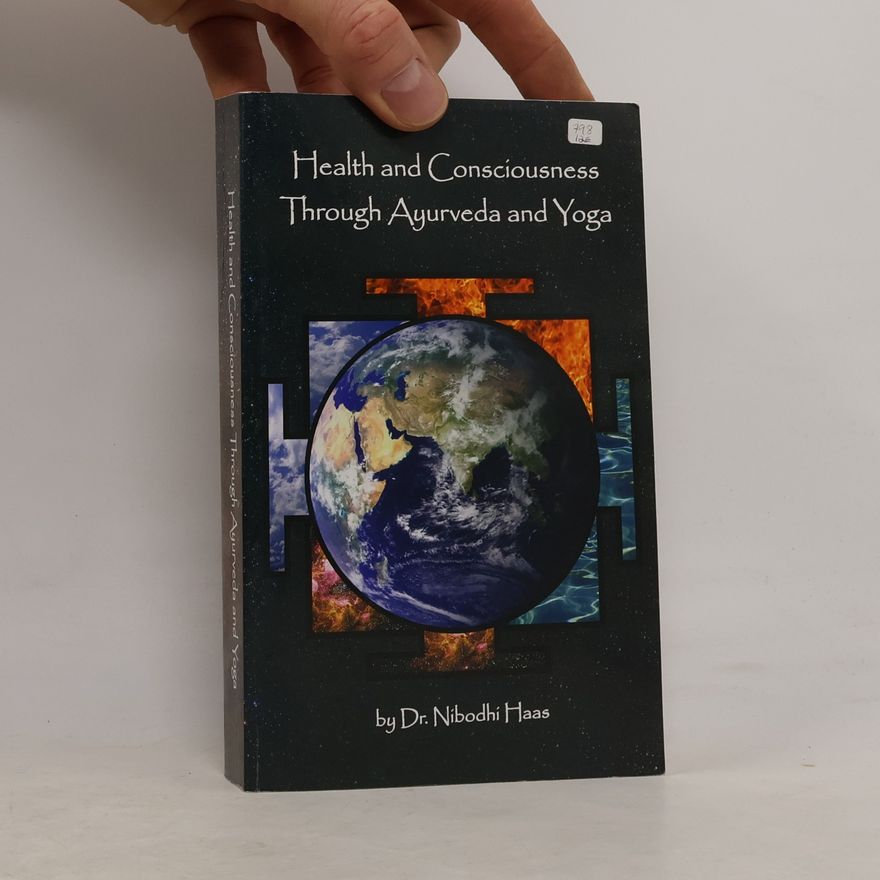 Dr. Nibodhi Haas Health And Consciousness Through Ayurveda And Yoga