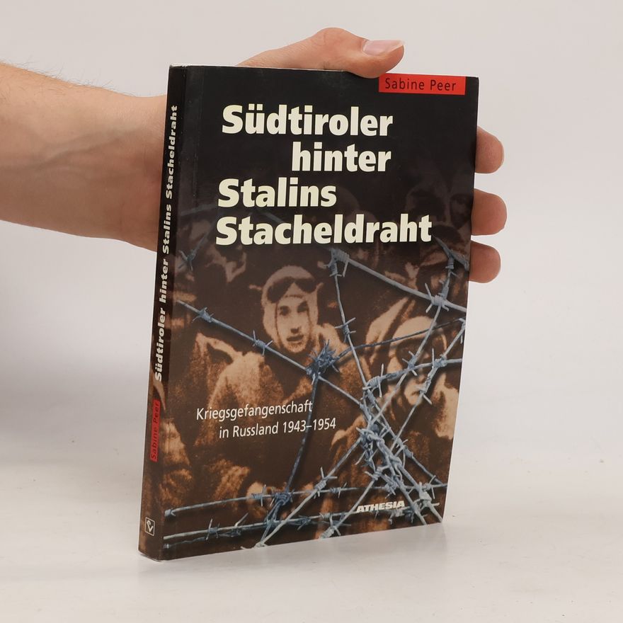 Sabine Peer Südtiroler hinter Stalins Stacheldraht